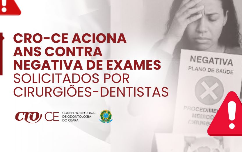 CRO-CE aciona ANS contra negativa de exames solicitados por cirurgiões-dentistas